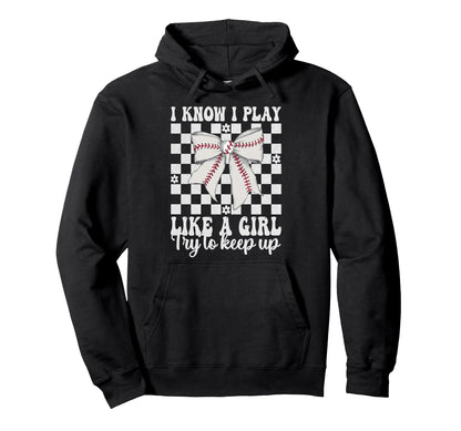 Baseball Mom I Know I Play Like Try To Hoodie - Streetwear Style Unisex - T-Shirt, Sweatshirt, Hoodie