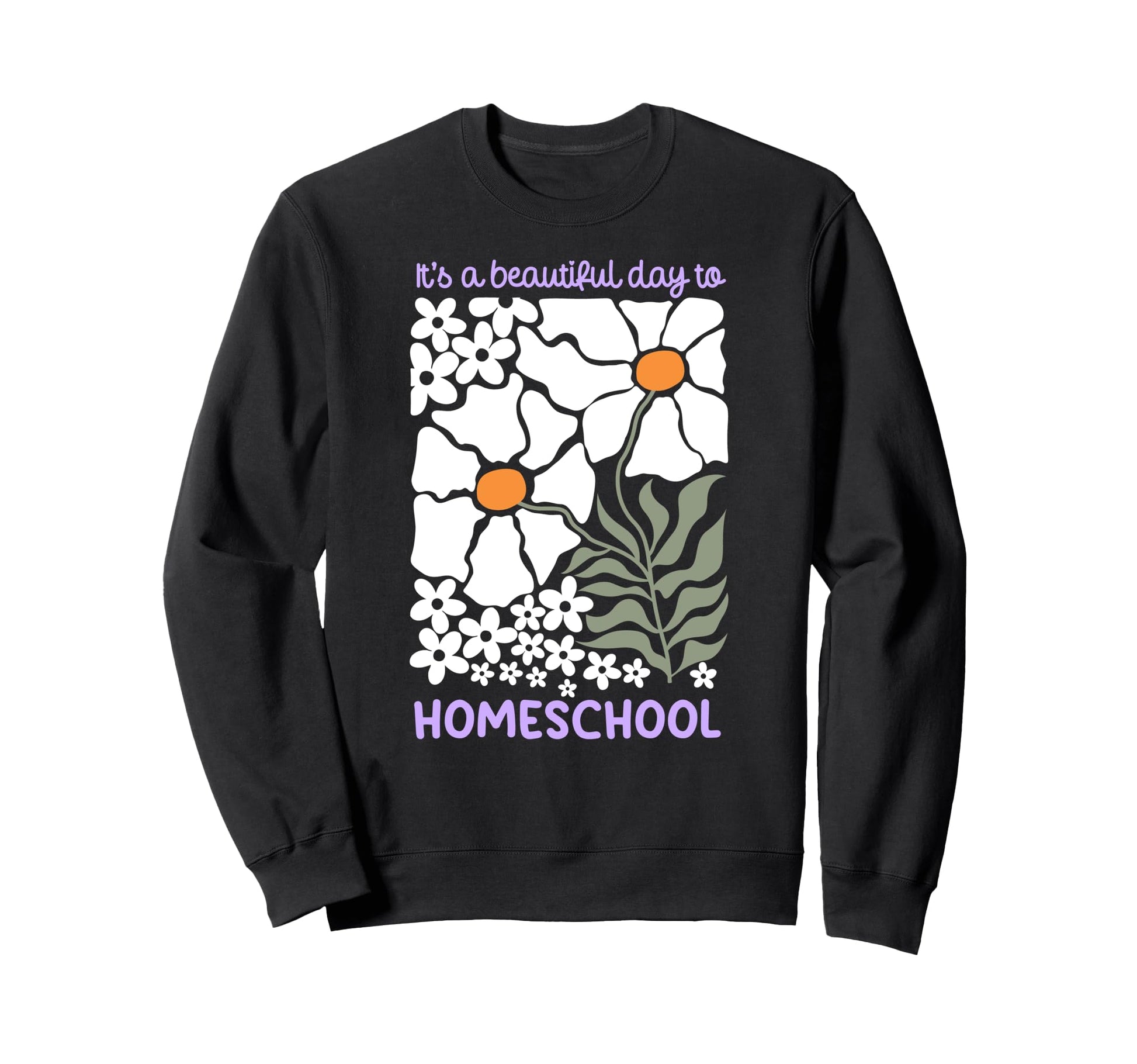 Its Beautiful Day To Homeschool Boho Sweatshirt - Unique Graphic Unisex - T-Shirt, Sweatshirt, Hoodie