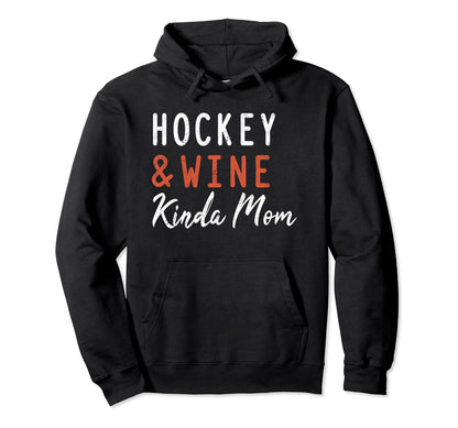 Hockey And Wine Kinda Mom Gameday Ice Hoodie - Trendy Graphic Unisex - T-Shirt, Sweatshirt, Hoodie