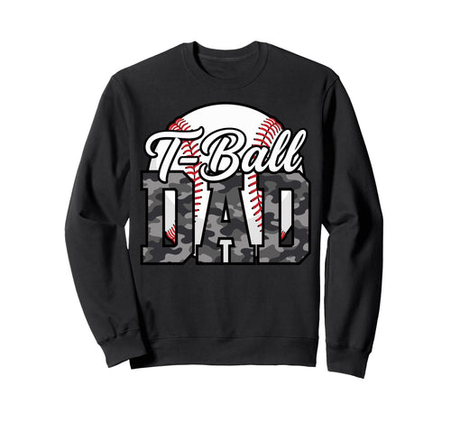 Proud T Ball Dad Camo Sweatshirt - Casual Everyday Wear for Adults - T-Shirt, Sweatshirt, Hoodie