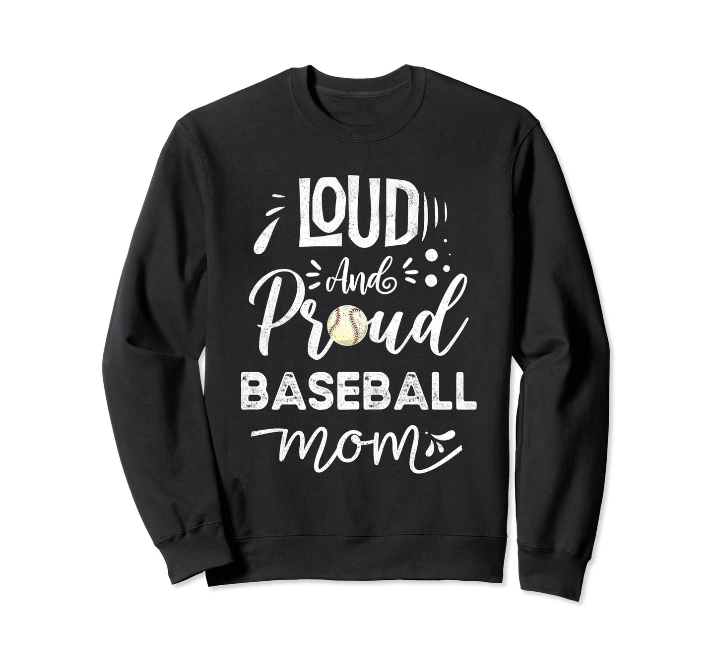 Baseball Tball Mom Loud And Proud Sweatshirt - Novelty Apparel for Adults - T-Shirt, Sweatshirt, Hoodie