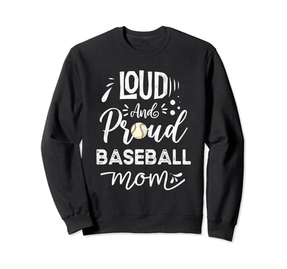 Baseball Tball Mom Loud And Proud Sweatshirt - Novelty Apparel for Adults - T-Shirt, Sweatshirt, Hoodie
