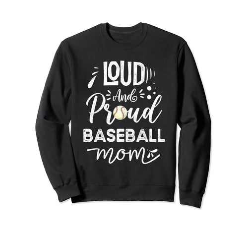 Baseball Tball Mom Loud And Proud Sweatshirt - Novelty Apparel for Adults - T-Shirt, Sweatshirt, Hoodie