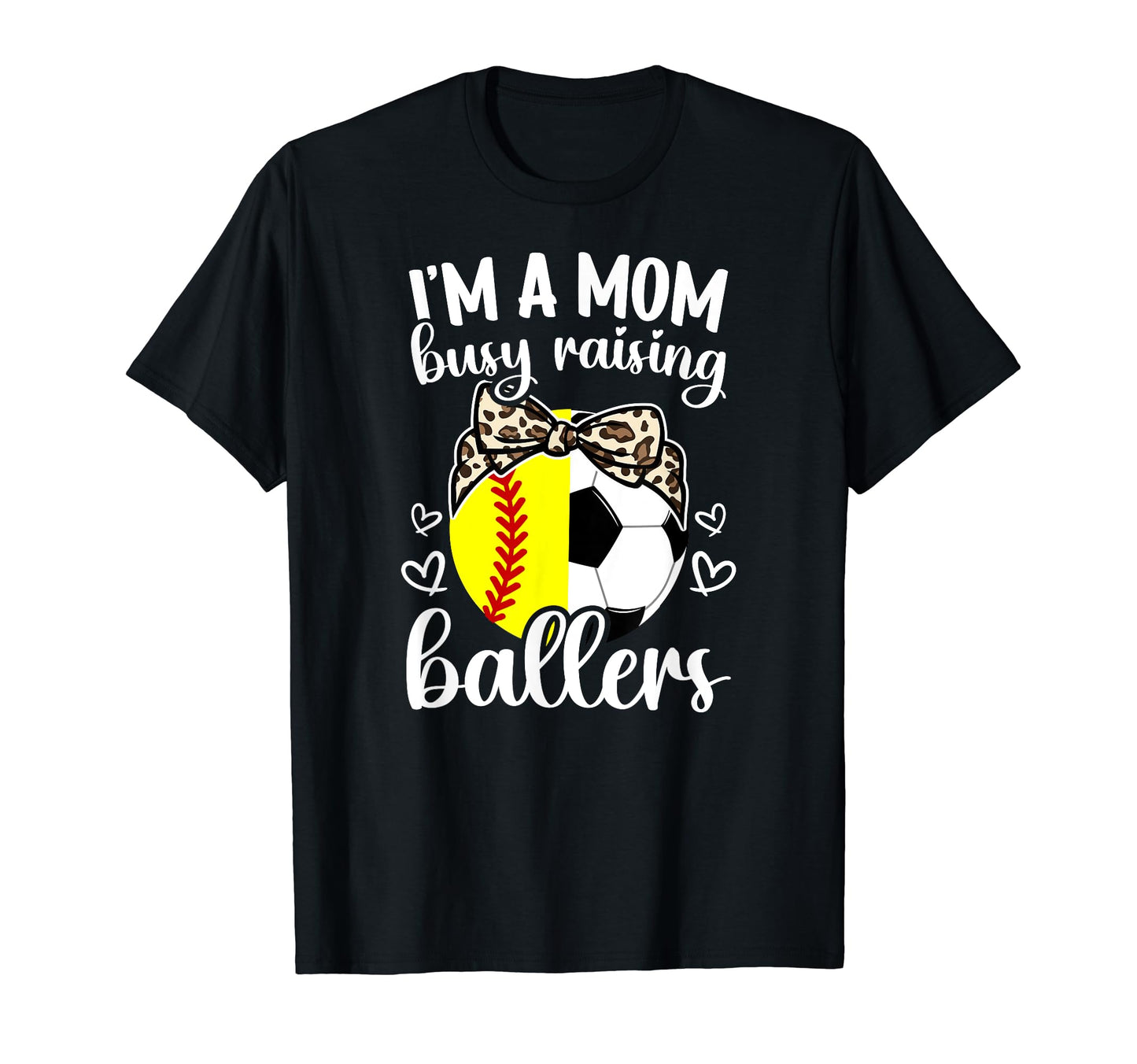 Im Mom Busy Raising Ballers Soccer Softball T-Shirt - Graphic Print Unisex - T-Shirt, Sweatshirt, Hoodie