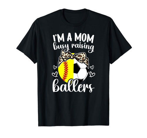 Im Mom Busy Raising Ballers Soccer Softball T-Shirt - Graphic Print Unisex - T-Shirt, Sweatshirt, Hoodie