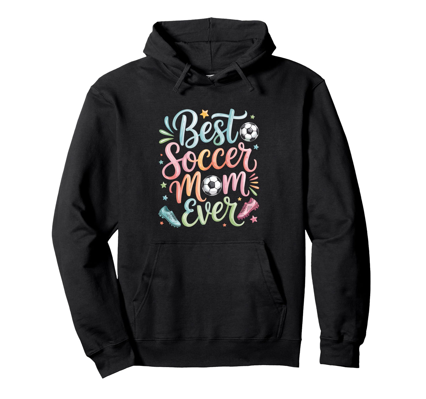 Best Soccer Mom Ever Hoodie - Trendy Graphic Unisex - T-Shirt, Sweatshirt, Hoodie