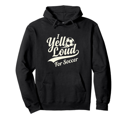 I Yell Loud Soccer Mom Heart Club Hoodie - Unique Graphic for Adults - T-Shirt, Sweatshirt, Hoodie