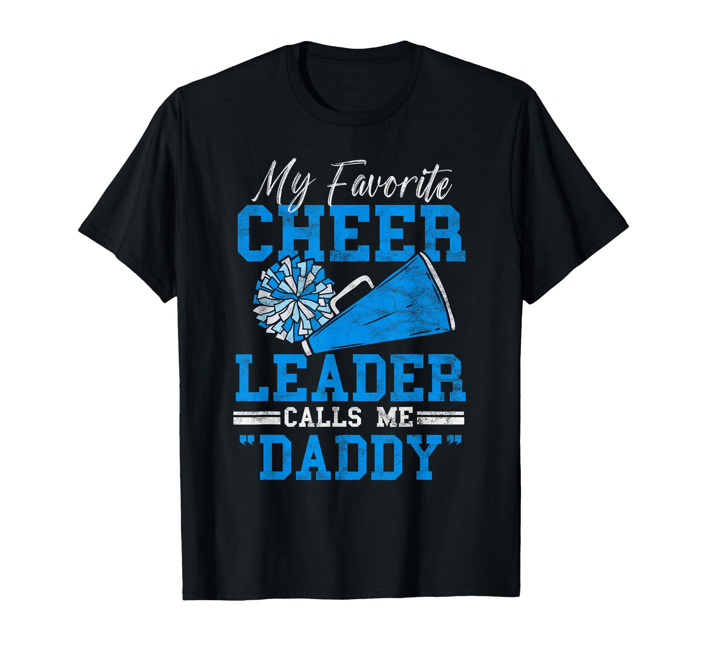 My Favorite Cheerleader Calls Me Daddy T-Shirt - Streetwear Style Unisex - T-Shirt, Sweatshirt, Hoodie