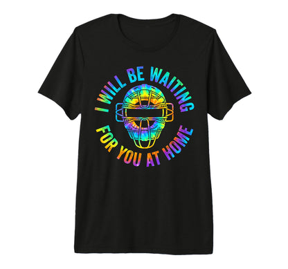 Baseball Catcher I Will Be Waiting You T-Shirt - Unique Graphic Unisex - T-Shirt, Sweatshirt, Hoodie