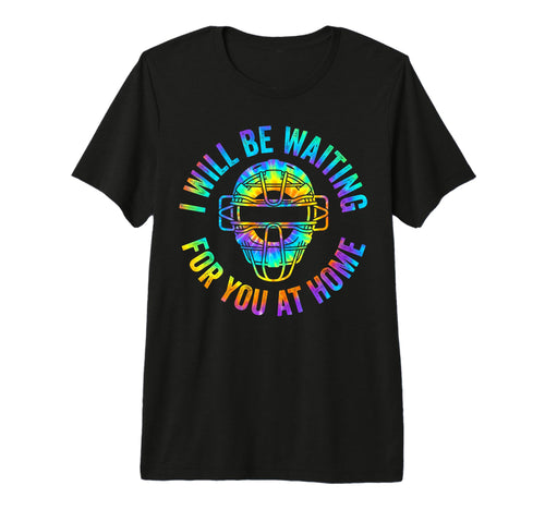 Baseball Catcher I Will Be Waiting You T-Shirt - Unique Graphic Unisex - T-Shirt, Sweatshirt, Hoodie