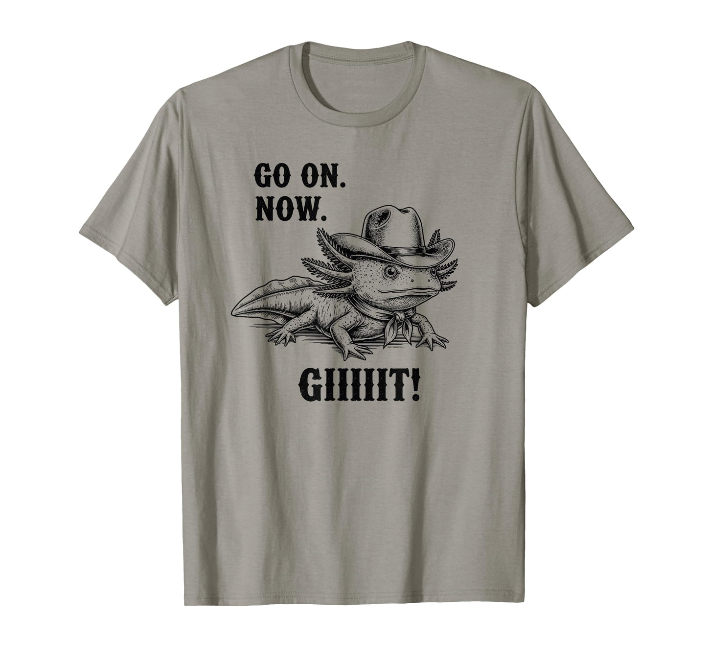 Cowboy Axolotl Go Now Git Funny T-Shirt - Trendy Graphic for Adults - T-Shirt, Sweatshirt, Hoodie