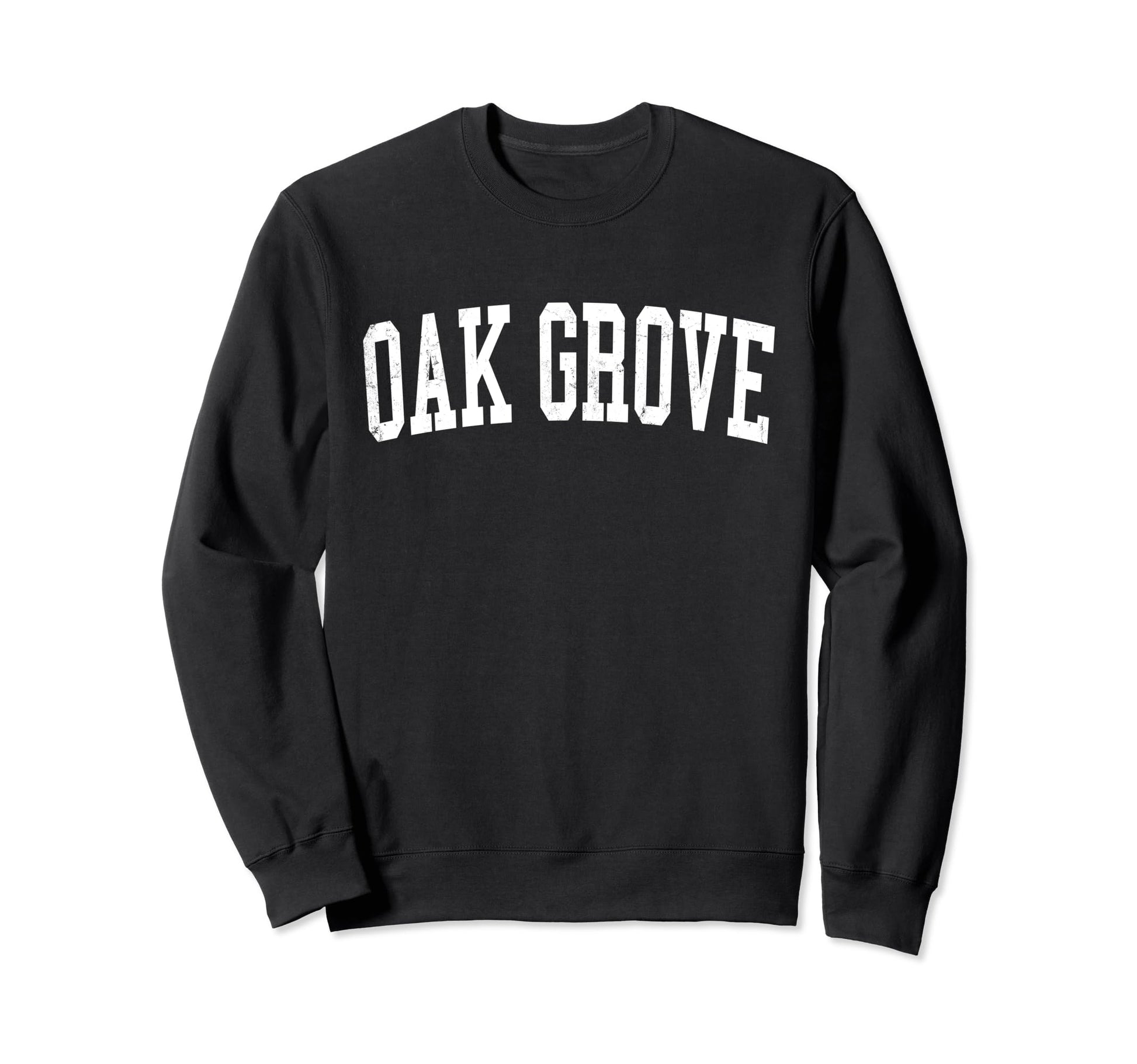 Oak Grove Or Distressed White Sweatshirt - Novelty Apparel for Adults - T-Shirt, Sweatshirt, Hoodie