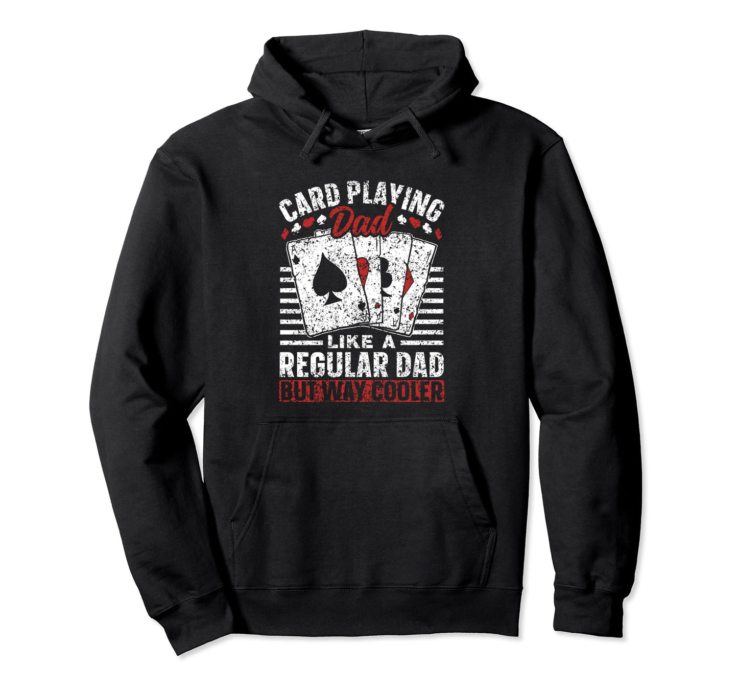 Card Playing Dad Like Regular Dad But Way Hoodie - Graphic Print Men Women - T-Shirt, Sweatshirt, Hoodie