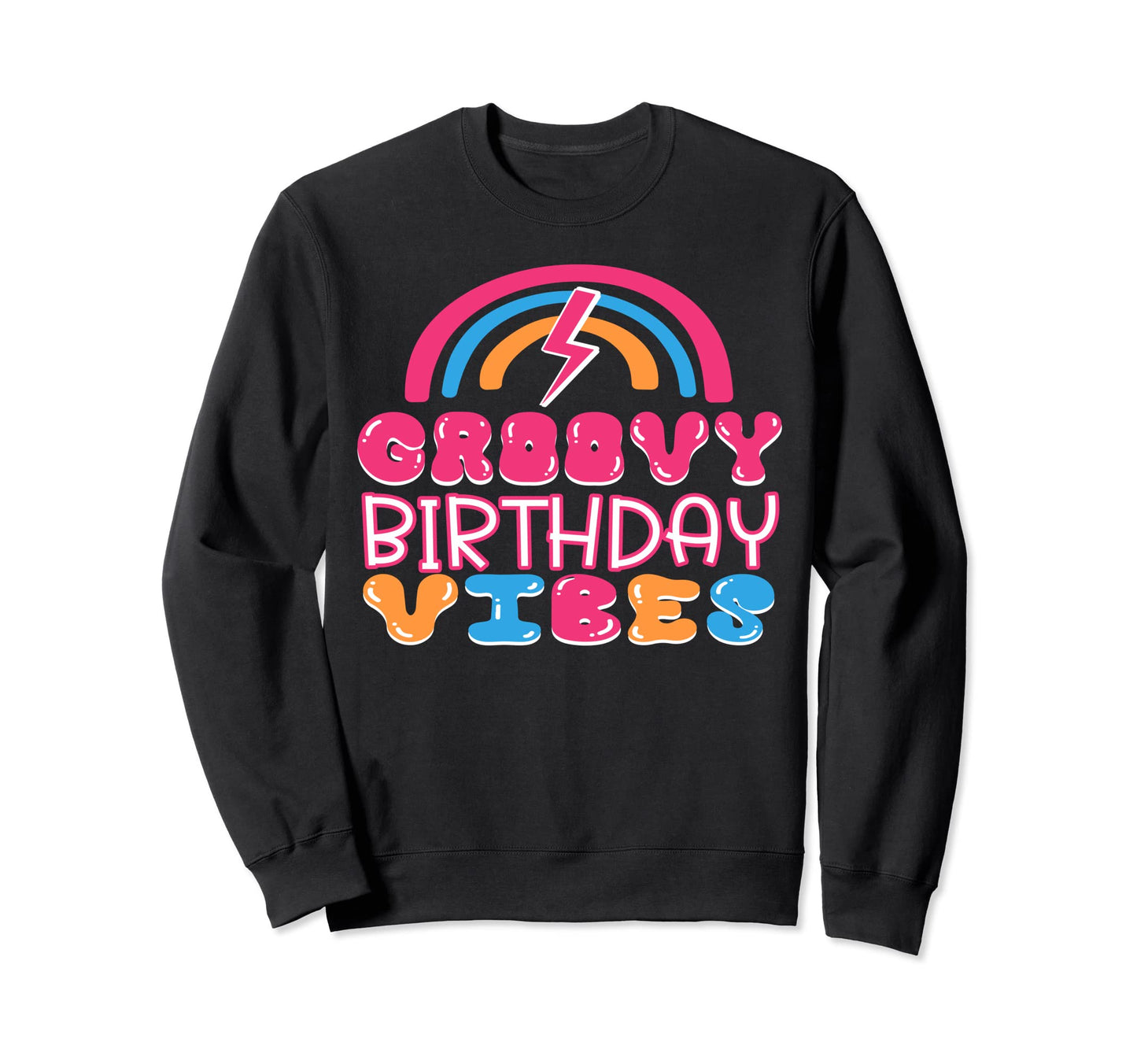 Groovy Birthday Vibes Rainbow Birthday Sweatshirt - Streetwear Style Unisex - T-Shirt, Sweatshirt, Hoodie