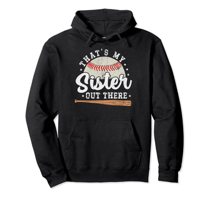 Proud Baseball Brother Thats My Sister Hoodie - Fun Novelty Design Unisex - T-Shirt, Sweatshirt, Hoodie