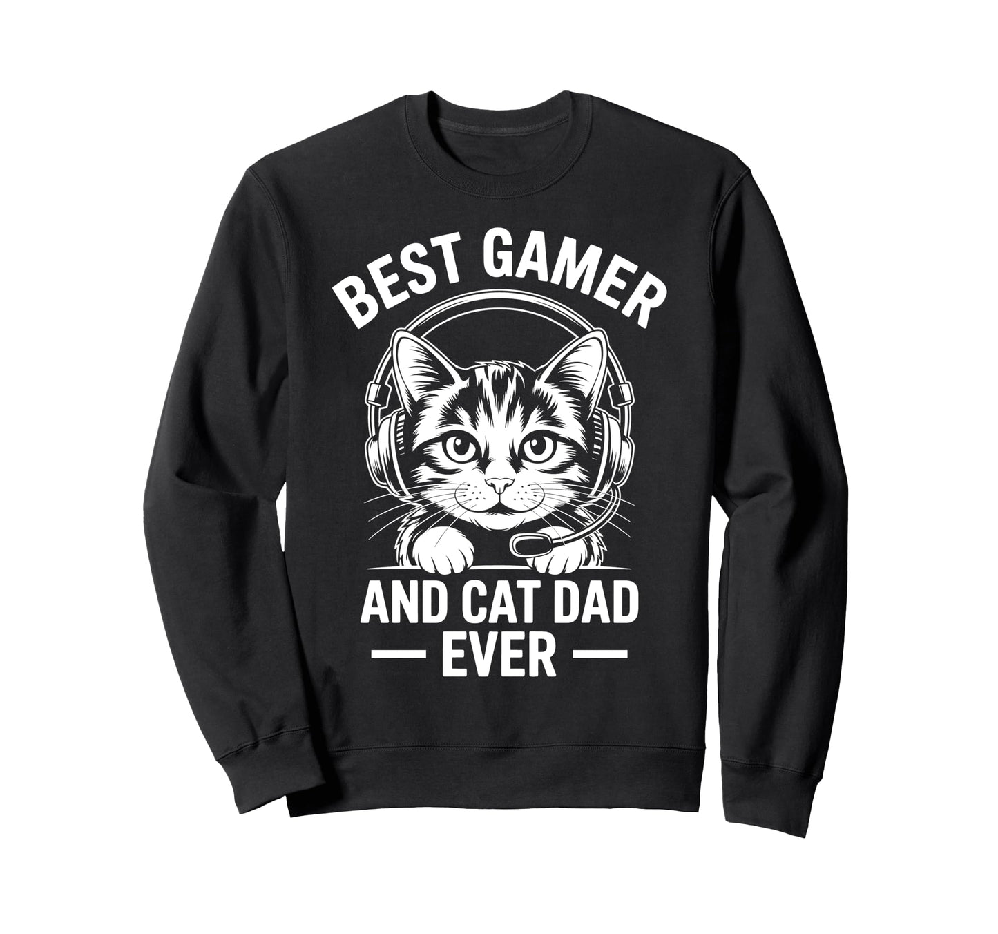 Best Gamer Cat Dad Ever Funny Sweatshirt - Novelty Apparel for Adults - T-Shirt, Sweatshirt, Hoodie