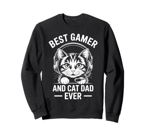 Best Gamer Cat Dad Ever Funny Sweatshirt - Novelty Apparel for Adults - T-Shirt, Sweatshirt, Hoodie