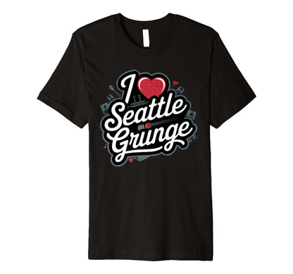 I Love Seattle Grunge Music 90S T-Shirt - Graphic Print for Adults - T-Shirt, Sweatshirt, Hoodie