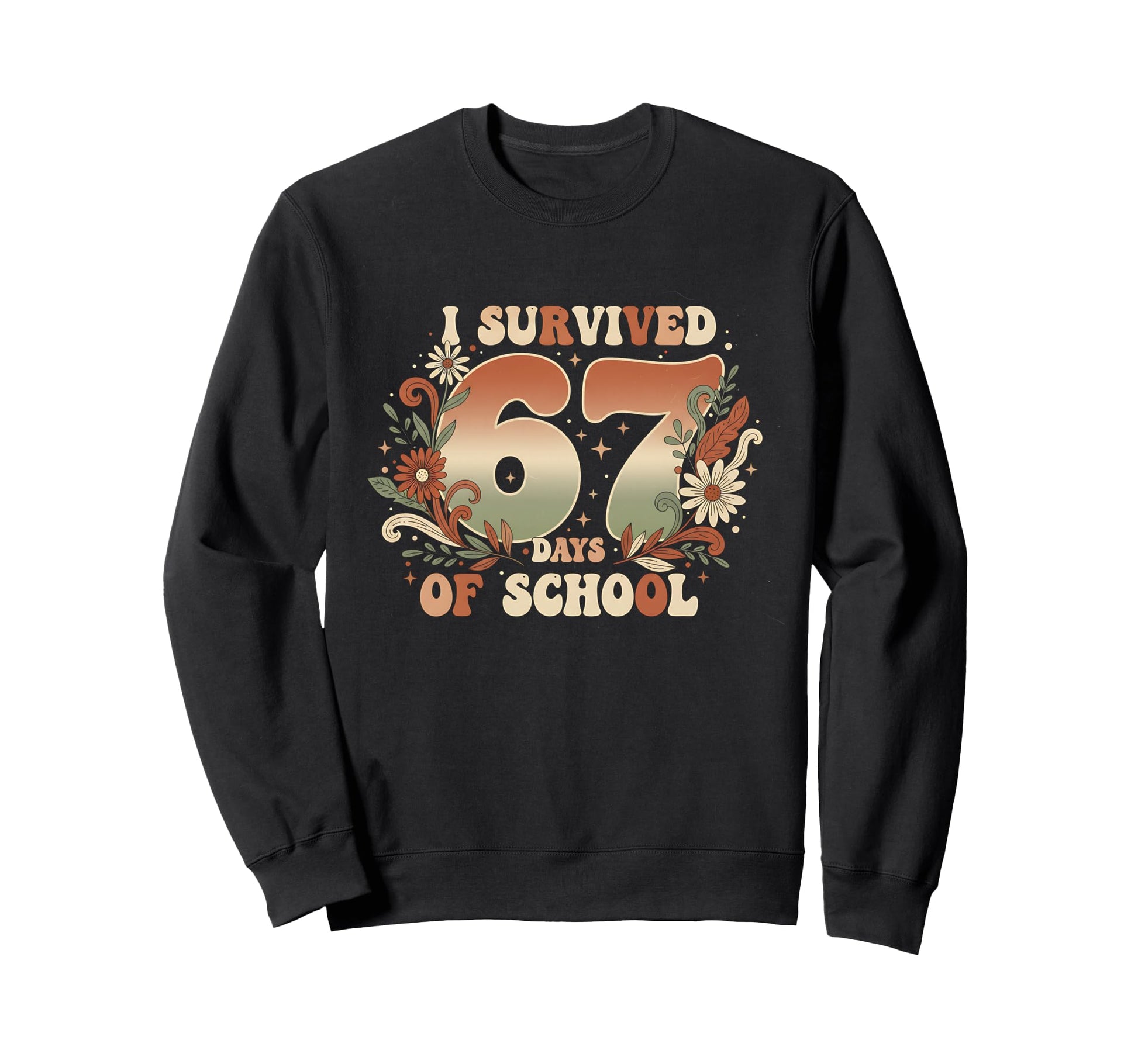 I Survived 67 Days School Boho Sweatshirt - Streetwear Style Men Women - T-Shirt, Sweatshirt, Hoodie