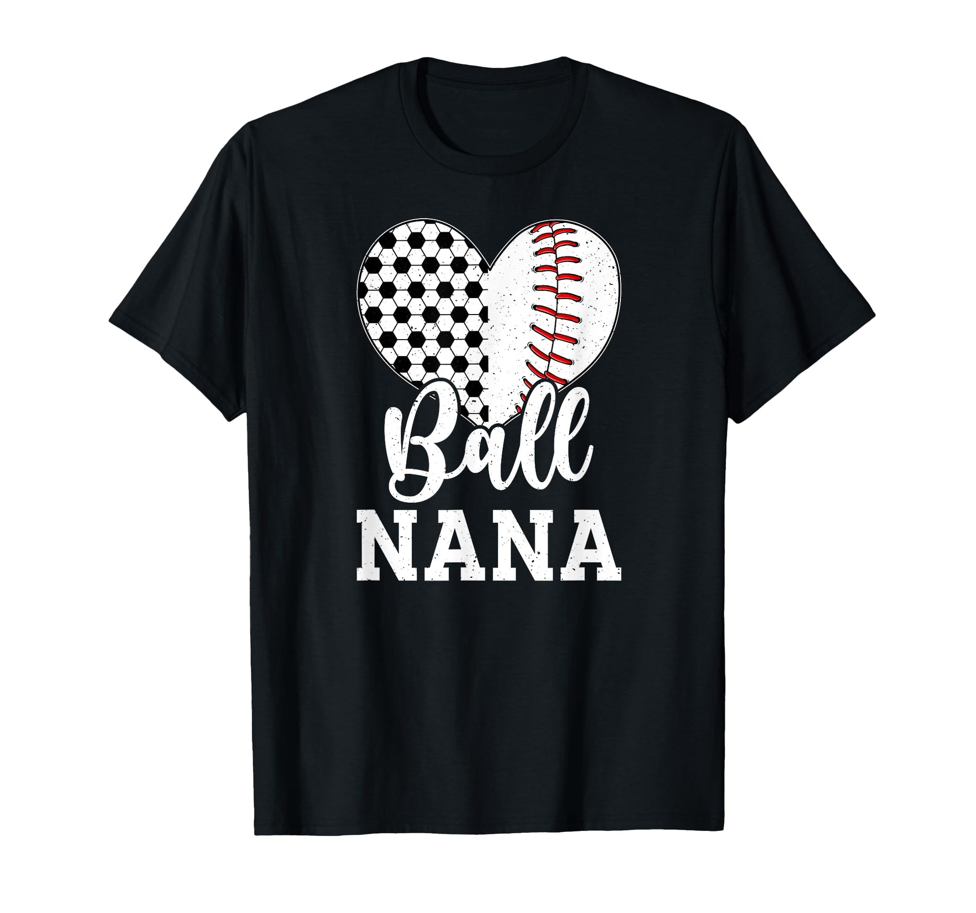 Ball Nana Grandma Heart Baseball Soccer T-Shirt - Unique Graphic Men Women - T-Shirt, Sweatshirt, Hoodie