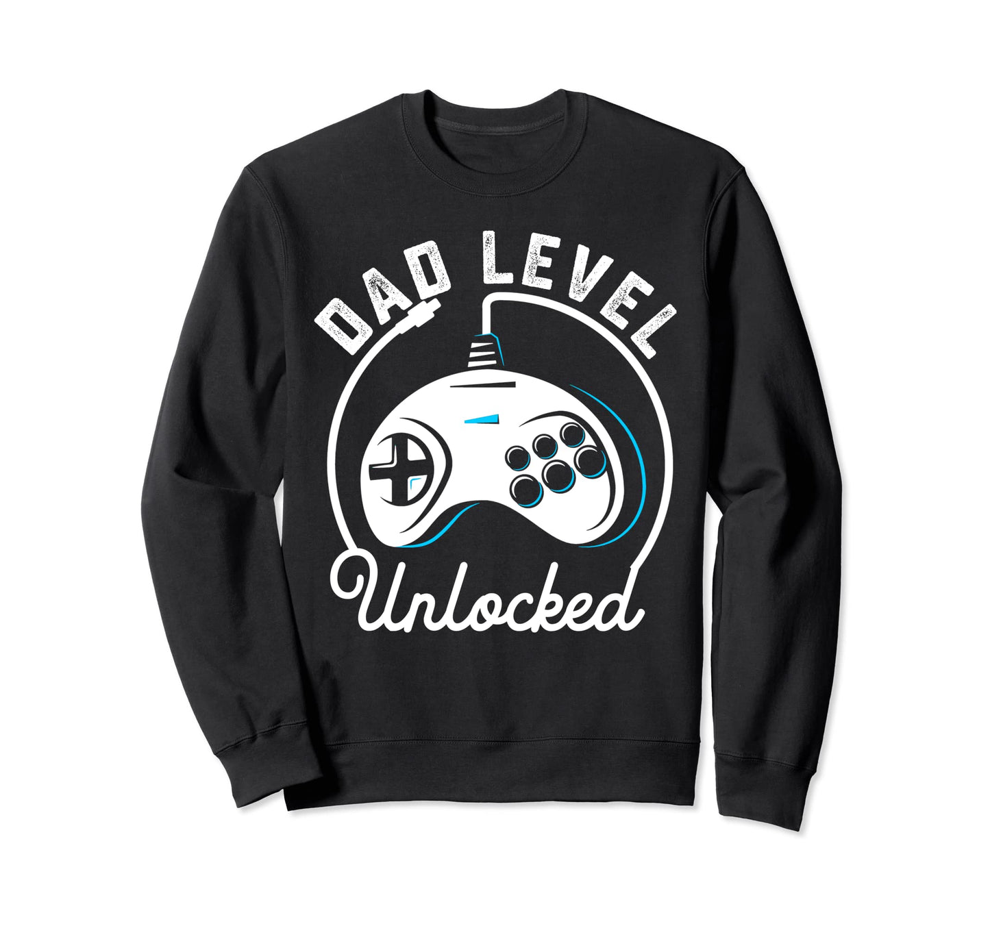 Dad Level Unlocked Gamer Sweatshirt - Casual Everyday Wear Men Women - T-Shirt, Sweatshirt, Hoodie