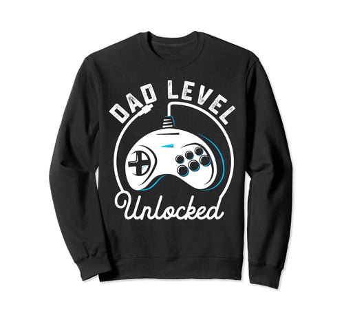 Dad Level Unlocked Gamer Sweatshirt - Casual Everyday Wear Men Women - T-Shirt, Sweatshirt, Hoodie
