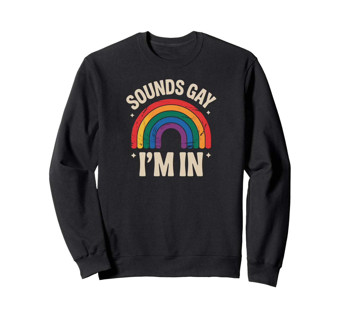 Sounds Gay Im Rainbow Lgbtq Pride Sweatshirt - Minimalist Print Men Women - T-Shirt, Sweatshirt, Hoodie