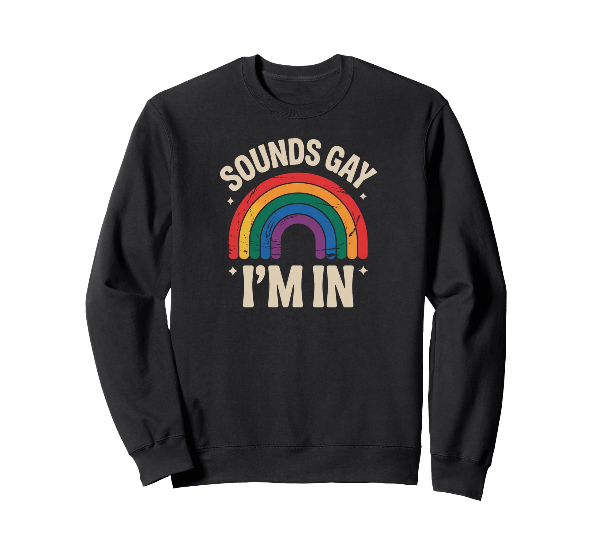 Sounds Gay Im Rainbow Lgbtq Pride Sweatshirt - Minimalist Print Men Women - T-Shirt, Sweatshirt, Hoodie
