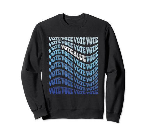 Vote Blue Wave 2024 Vote Democrat Sweatshirt - Streetwear Style for Adults - T-Shirt, Sweatshirt, Hoodie