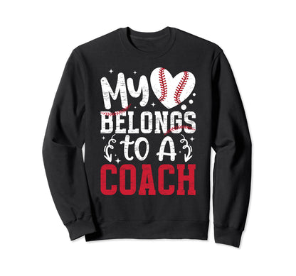 My Heart Belongs To Baseball Coach Sweatshirt - Graphic Print Men Women - T-Shirt, Sweatshirt, Hoodie