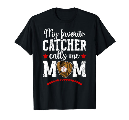 My Favorite Baseball Catcher Mom T-Shirt - Streetwear Style Men Women - T-Shirt, Sweatshirt, Hoodie
