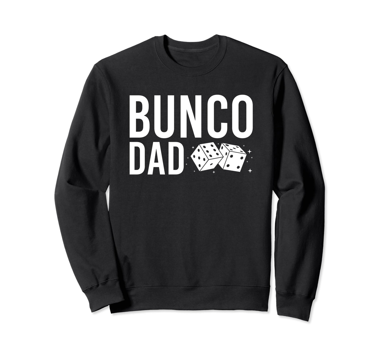 Bunco Dad Game Night Dice Game Bunco Sweatshirt - Trendy Graphic Men Women - T-Shirt, Sweatshirt, Hoodie