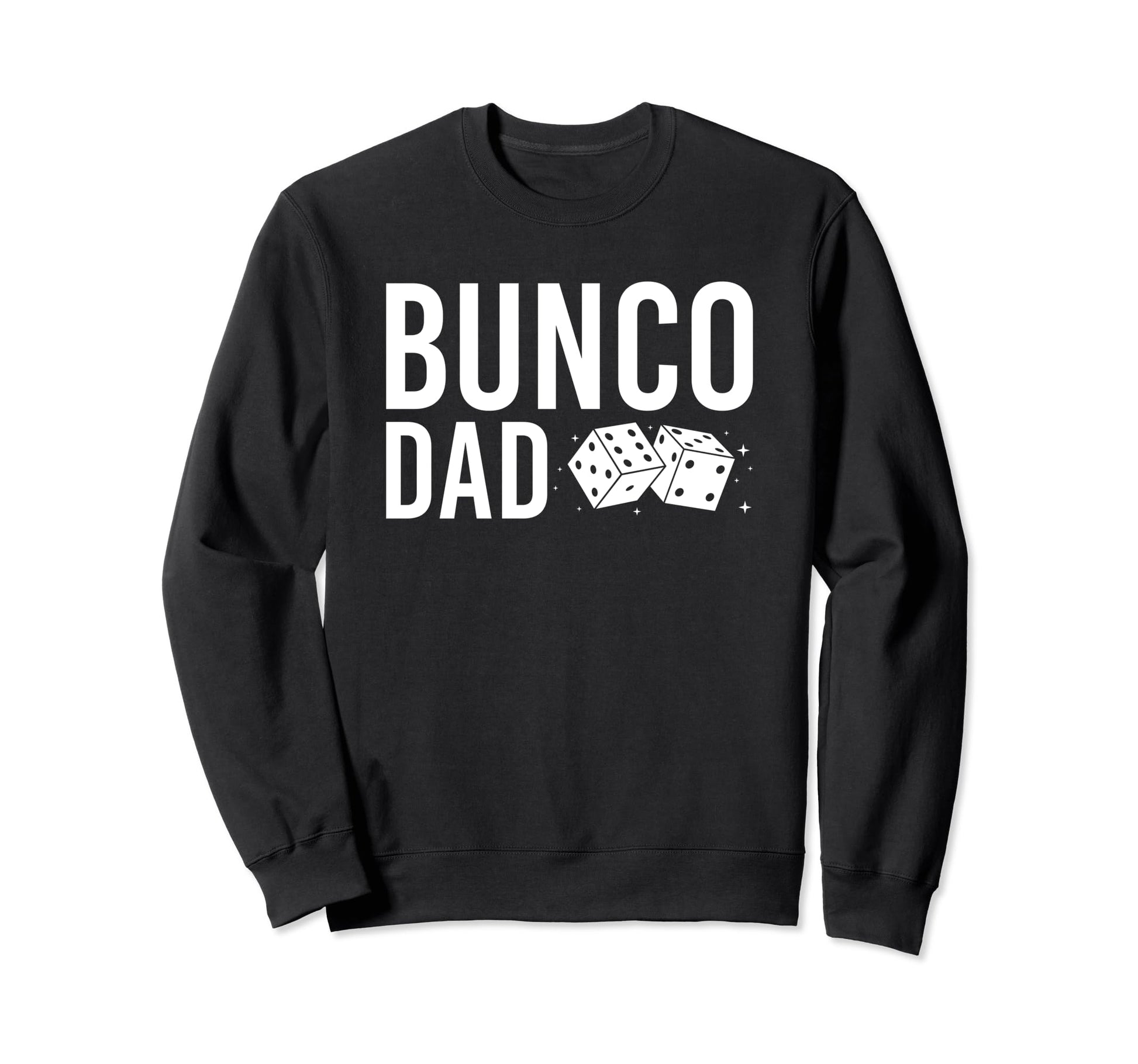 Bunco Dad Game Night Dice Game Bunco Sweatshirt - Trendy Graphic Men Women - T-Shirt, Sweatshirt, Hoodie