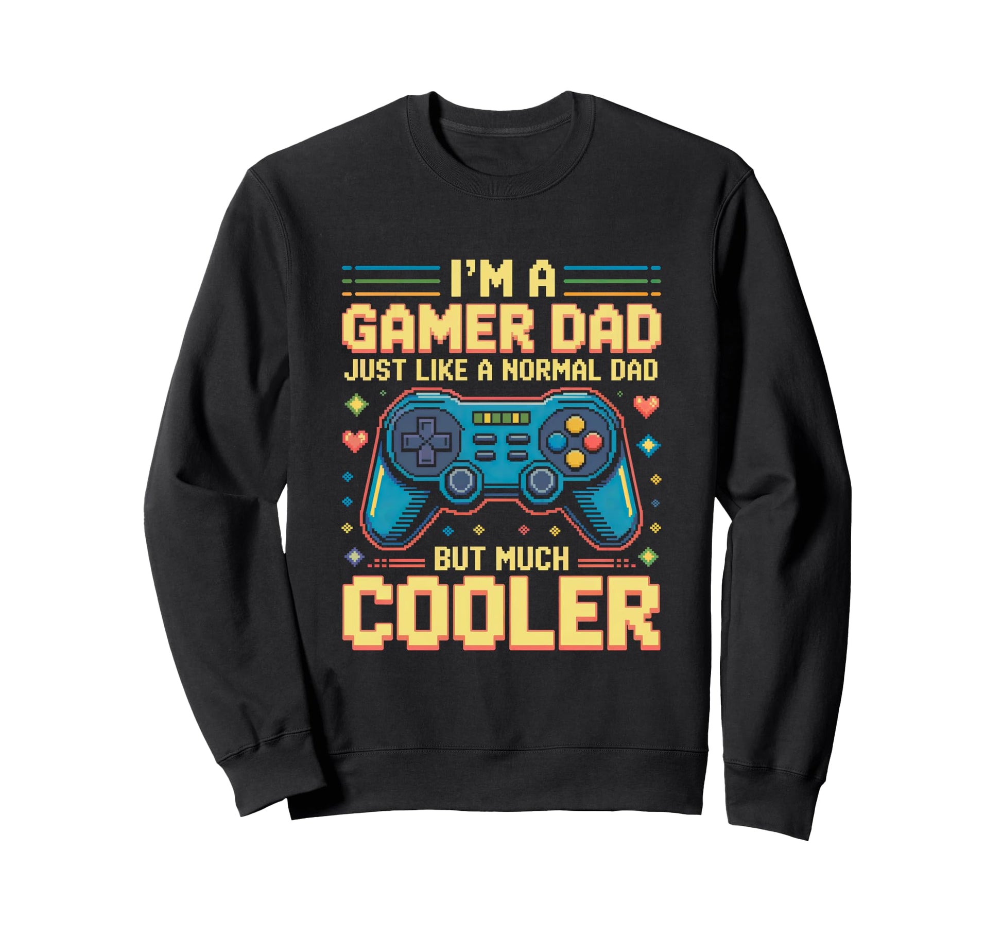 Gamer Dad Like Normal Dad Funny Sweatshirt - Fun Novelty Design Men Women - T-Shirt, Sweatshirt, Hoodie