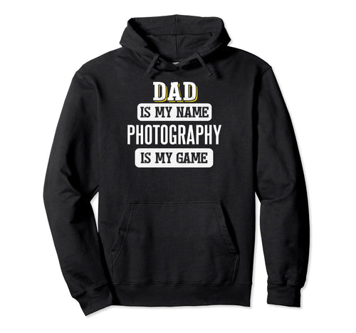 Funny Photography Gift Dad Fathers Day Hoodie - Unique Graphic for Adults - T-Shirt, Sweatshirt, Hoodie