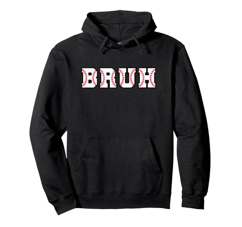 Bruh Meme Funny Baseball Lover Brother Son Hoodie - Trendy Graphic Unisex - T-Shirt, Sweatshirt, Hoodie