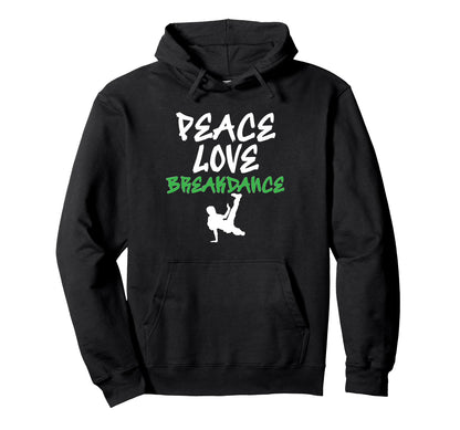 Peace Love Breakdance Express Hoodie - Fun Novelty Design Men Women - T-Shirt, Sweatshirt, Hoodie