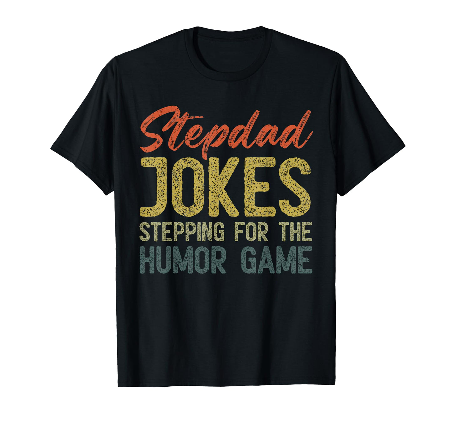 Fathers Day Joke Stepdad Jokes Stepping T-Shirt - Graphic Print for Adults - T-Shirt, Sweatshirt, Hoodie