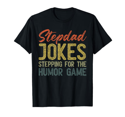 Fathers Day Joke Stepdad Jokes Stepping T-Shirt - Graphic Print for Adults - T-Shirt, Sweatshirt, Hoodie