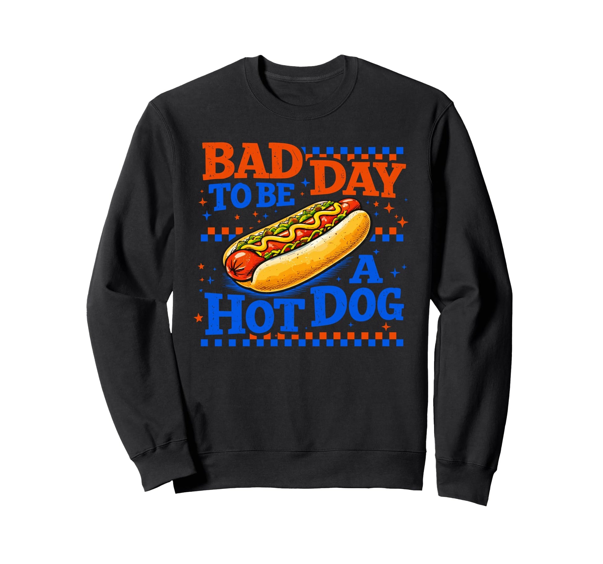 Bad Day To Be Hot Dog Summer Hot Dog Sweatshirt - Graphic Print Men Women - T-Shirt, Sweatshirt, Hoodie