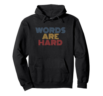 Words Are Hard Funny Rainbow Hoodie - Minimalist Print for Adults - T-Shirt, Sweatshirt, Hoodie