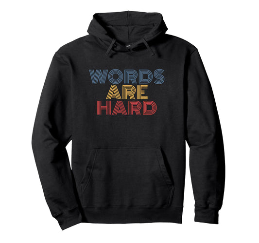 Words Are Hard Funny Rainbow Hoodie - Minimalist Print for Adults - T-Shirt, Sweatshirt, Hoodie