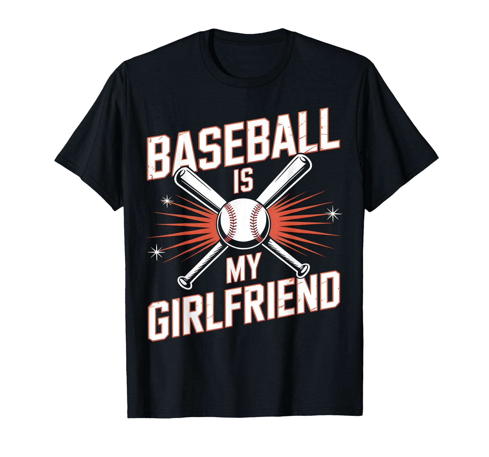 Baseball Is My Girlfriend Funny T-Shirt - Trendy Graphic Unisex - T-Shirt, Sweatshirt, Hoodie