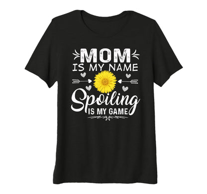 Womens Mom Is My Name Spoiling Is My T-Shirt - Graphic Print for Adults - T-Shirt, Sweatshirt, Hoodie