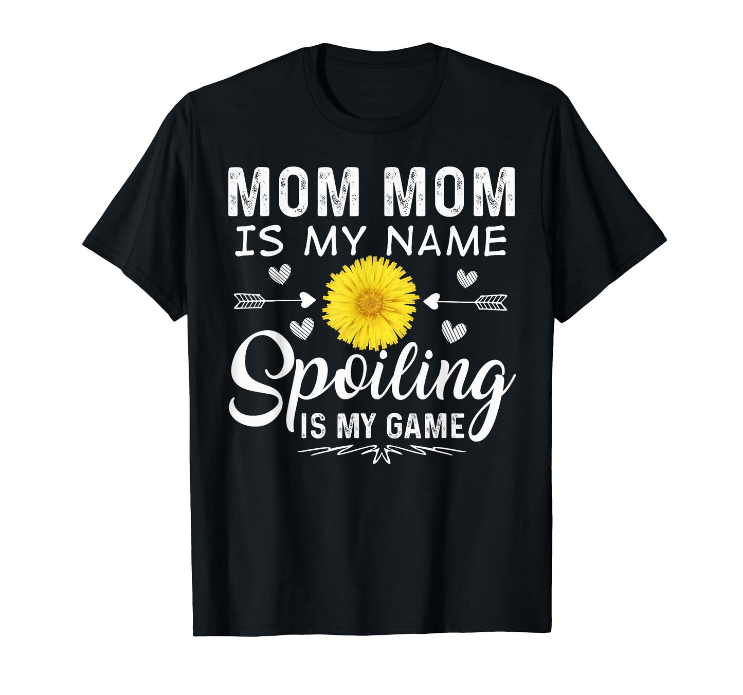 Mom Mom Is My Name Spoiling Is My Game T-Shirt - Streetwear Style Unisex - T-Shirt, Sweatshirt, Hoodie