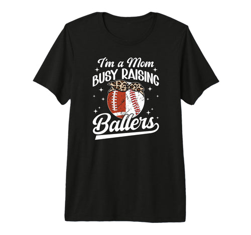 Im Mom Busy Raising Ballers Baseball T-Shirt - Novelty Apparel Unisex - T-Shirt, Sweatshirt, Hoodie