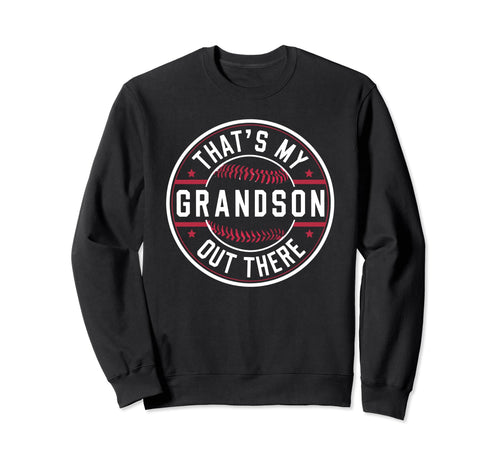 Thats My Grandson Out There Sweatshirt - Fun Novelty Design Unisex - T-Shirt, Sweatshirt, Hoodie