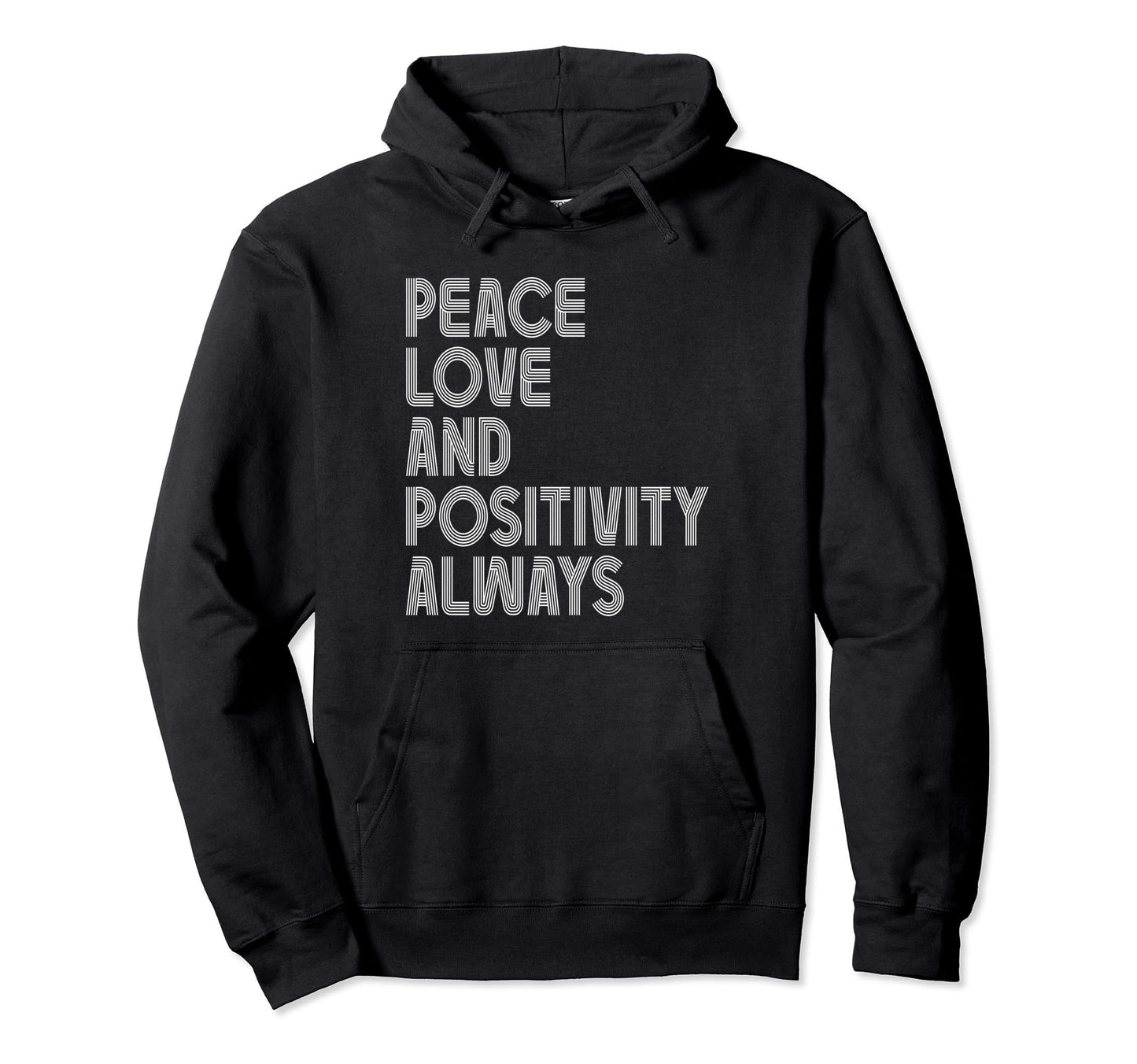 Peace Love And Positivity Always Hoodie - Custom Art Print Unisex - T-Shirt, Sweatshirt, Hoodie