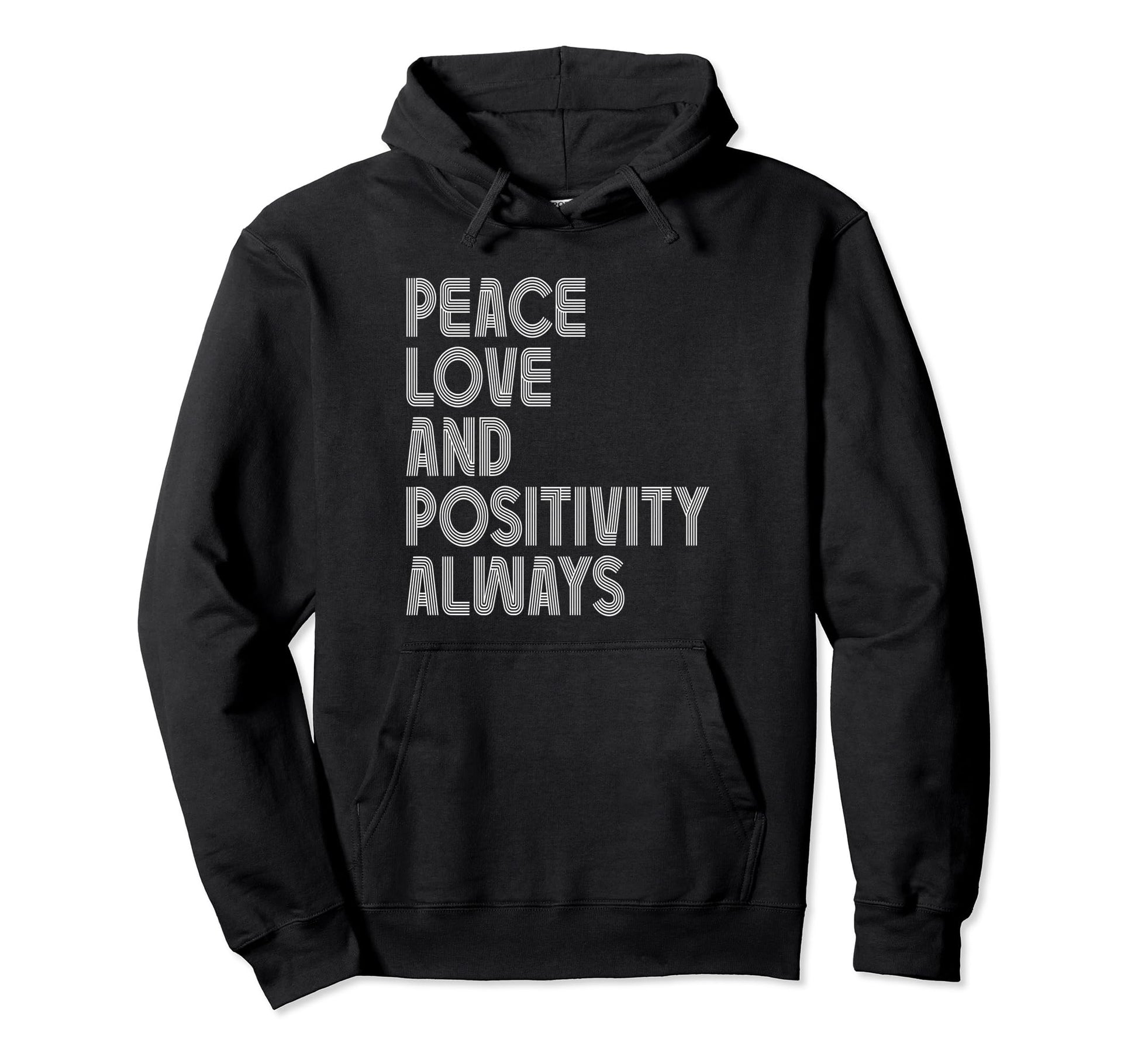 Peace Love And Positivity Always Hoodie - Custom Art Print Unisex - T-Shirt, Sweatshirt, Hoodie