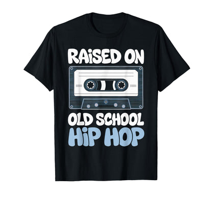Raised Old School Hip Hop Cassette T-Shirt - Trendy Graphic Unisex - T-Shirt, Sweatshirt, Hoodie